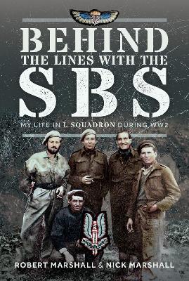 Behind The Lines with The SBS: My Life in L Squadron during WW2 book