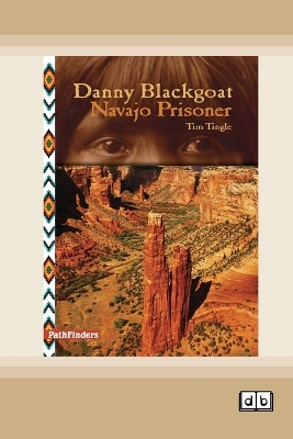 Danny Blackgoat, Navajo Prisoner [Dyslexic Edition] by Tim Tingle