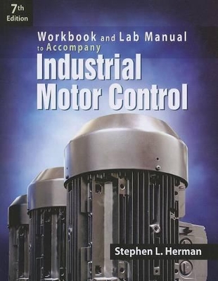 Workbook and Lab Manual for Herman's Industrial Motor Control, 7th book