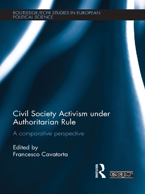 Civil Society Activism under Authoritarian Rule: A Comparative Perspective by Francesco Cavatorta