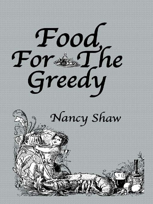 Food For The Greedy by Nancy Shaw