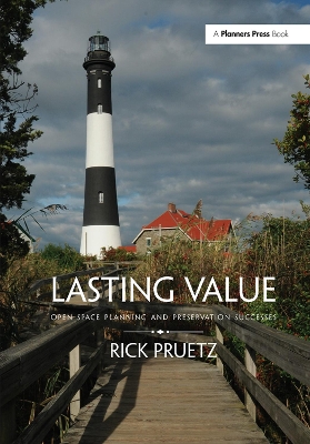 Lasting Value: Open Space Planning and Preservation Successes by Rick Pruetz