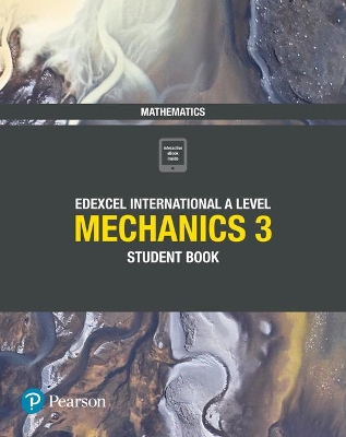 Pearson Edexcel International A Level Mathematics Mechanics 3 Student Book book