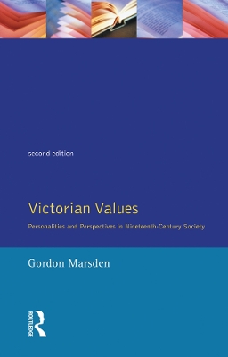 Victorian Values: Personalities and Perspectives in Nineteenth Century Society by Gordon Marsden