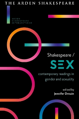 Shakespeare / Sex: Contemporary Readings in Gender and Sexuality by Jennifer Drouin