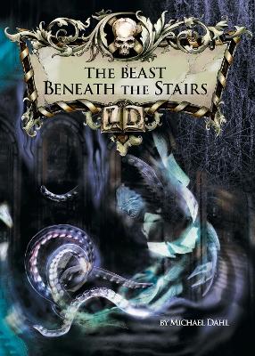 The Beast Beneath the Stairs by Michael Dahl