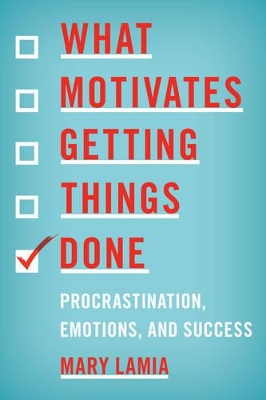 What Motivates Getting Things Done by Mary Lamia