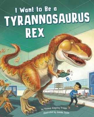 I Want to Be a Tyrannosaurus Rex book