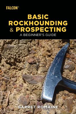 Basic Rockhounding and Prospecting: A Beginner's Guide book