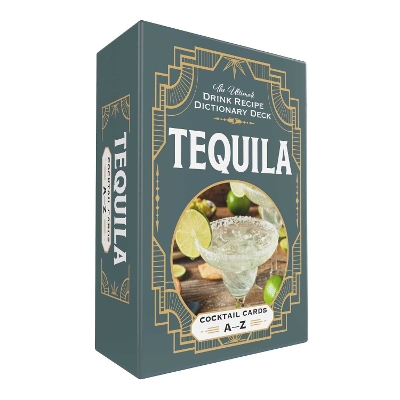 Tequila Cocktail Cards A–Z: The Ultimate Drink Recipe Dictionary Deck book