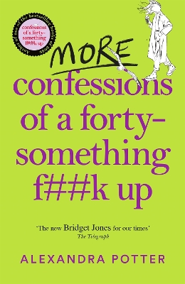 More Confessions of a Forty-Something F**k Up: The WTF AM I DOING NOW? Follow Up to the Runaway Bestseller book