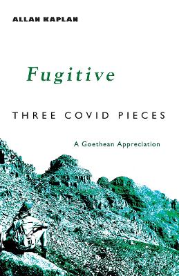 Fugitive: Three Covid Pieces: A Goethean Appreciation book