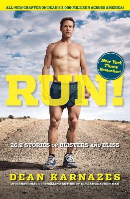 Run! 26.2 Stories of Blisters and Bliss by Dean Karnazes