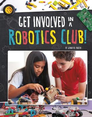 Get Involved in a Robotics Club book