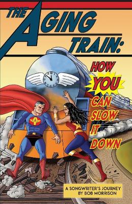 The Aging Train: How You Can Slow It Down book