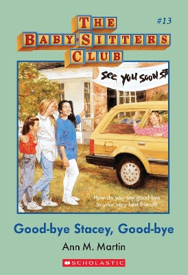 Good-Bye Stacey, Good-Bye (the Baby-Sitters Club #13) by Ann M. Martin