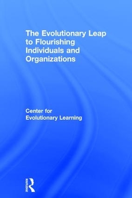 The Evolutionary Leap to Flourishing Individuals and Organizations by Center for Evolutionary Learning