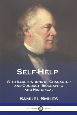 Self-Help: With Illustrations of Character and Conduct, Biographic and Historical book