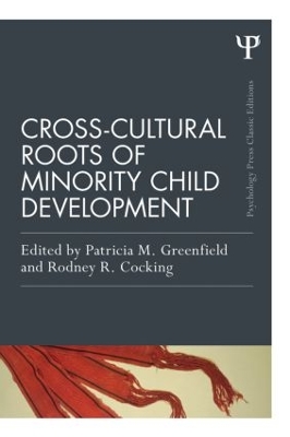 Cross-Cultural Roots of Minority Child Development by Patricia M. Greenfield