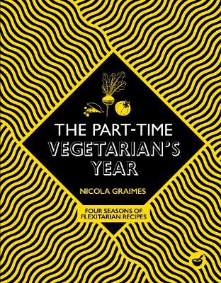 The Part-Time Vegetarian's Year: Four Seasons of Flexitarian Recipes book