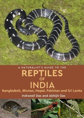 A Naturalist's Guide to the Reptiles of India by Indraneil Das