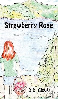 Strawberry Rose by D D Glover