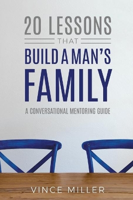 20 Lessons That Build a Man's Family: A Conversational Mentoring Guide book