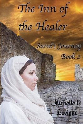 The Inn of the Healer: Sarai's Journey, Book 2 by Michelle L Levigne