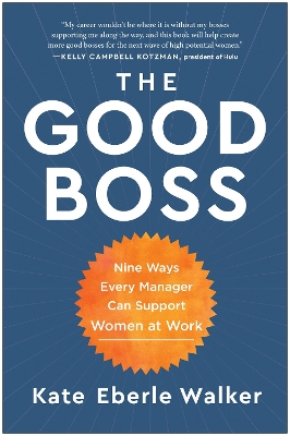 The Good Boss: 9 Ways Every Manager Can Support Women at Work book