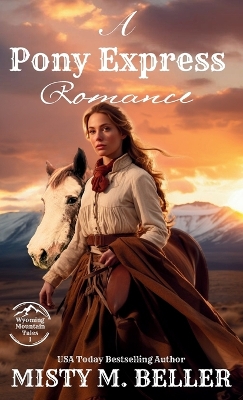 A Pony Express Romance: Expanded Edition by Misty M Beller