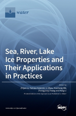 Sea, River, Lake Ice Properties and Their Applications in Practices book