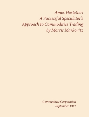 Amos Hostetter: A Successful Speculator's Approach to Commodities Trading book