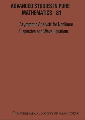 Asymptotic Analysis For Nonlinear Dispersive And Wave Equations - Proceedings Of The International Conference book