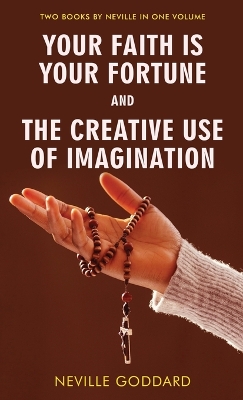 Your Faith Is Your Fortune and The Creative Use of Imagination book