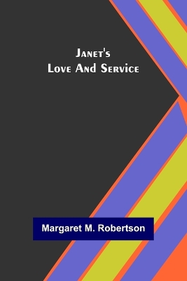 Janet's Love and Service by Margaret M Robertson