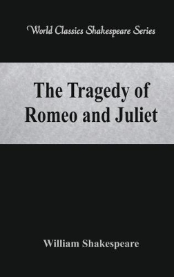 The Tragedy of Romeo and Juliet by William Shakespeare