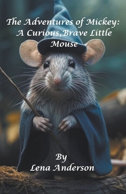 The Adventures of Mickey: A Curious, Brave Little Mouse book