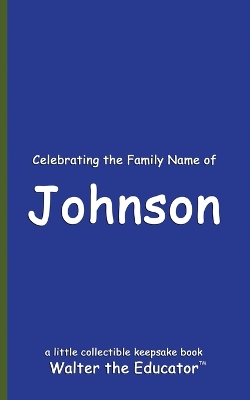 Celebrating the Family Name of Johnson book