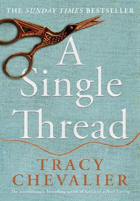 A Single Thread by Tracy Chevalier