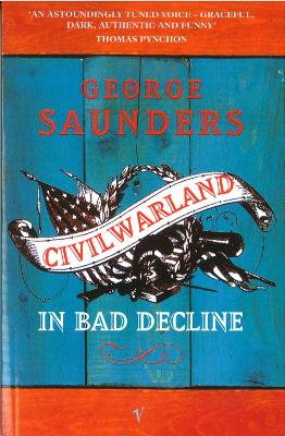 Civilwarland In Bad Decline by George Saunders