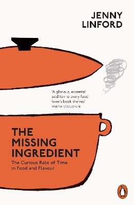 The Missing Ingredient: The Curious Role of Time in Food and Flavour book