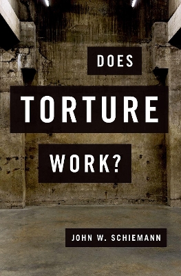 Does Torture Work? by John W. Schiemann