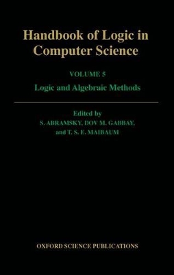 Handbook of Logic in Computer Science: Volume 5. Algebraic and Logical Structures by S. Abramsky