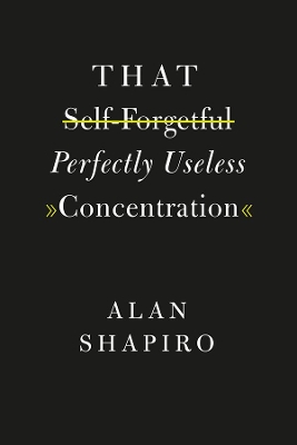 That Self-Forgetful Perfectly Useless Concentration book