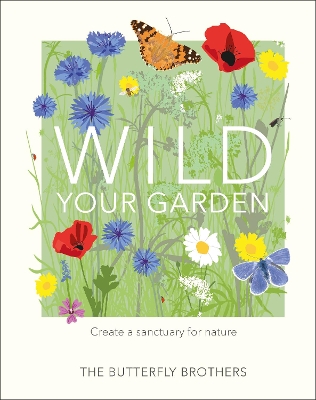 Wild Your Garden: Create a sanctuary for nature book