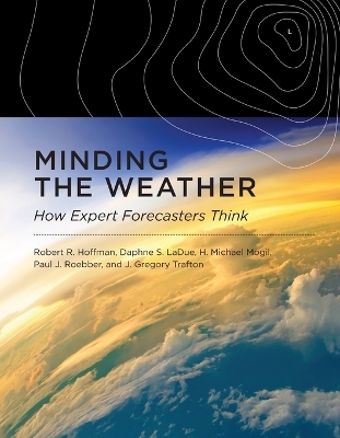 Minding the Weather: How Expert Forecasters Think book