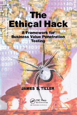 The Ethical Hack: A Framework for Business Value Penetration Testing book