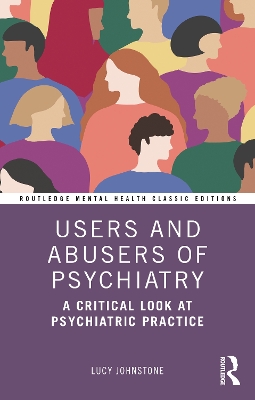 Users and Abusers of Psychiatry: A Critical Look at Psychiatric Practice by Lucy Johnstone