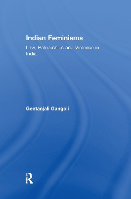 Indian Feminisms: Law, Patriarchies and Violence in India by Geetanjali Gangoli