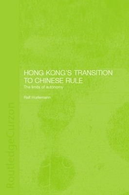 Hong Kong's Transition to Chinese Rule by Ralf Horlemann